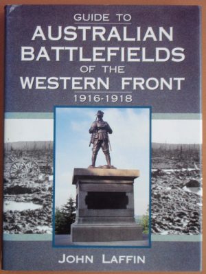 Guide to Australian Battlefields on the Western Front 1916-1918