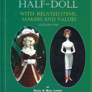 Half-Doll, The – With Related items, Makers and Values: Volume One