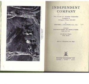 Independent Company: The 2/2 and 2/4 Australian Independent Companies in Portuguese Timor, 1941-1943