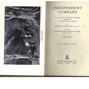 Independent Company: The 2/2 and 2/4 Australian Independent Companies in Portuguese Timor, 1941-1943