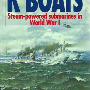 K. Boats: Steam-Powered Submarines in World War I