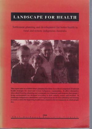 Landscape for Health: Settlement Planning and Development for Better Health in Rural and Remote Indigenous Australia