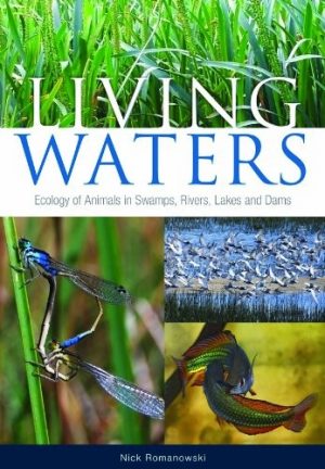Living Waters: Ecology of Animals in Swamps, Rivers, Lakes and Dams