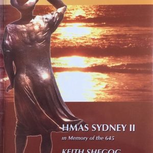 Lost- But Not Forgotten: ‘a Bitter Sweet Victory’ : HMAS Sydney, in Memory of the 645