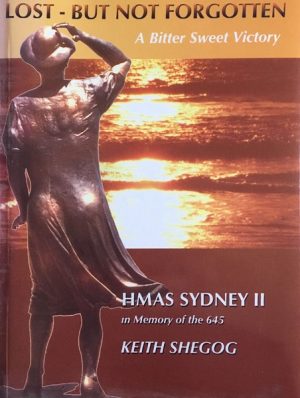 Lost- But Not Forgotten: 'a Bitter Sweet Victory' : HMAS Sydney, in Memory of the 645