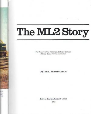 ML2 story, The: The History of the Victorian Railways' famous B diesel-electric locomotive