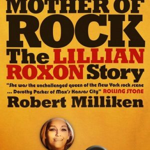 Mother of Rock: The Lillian Roxon Story