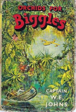 Orchids for Biggles: An Adventure of Biggles of the Air Police (First Edition)
