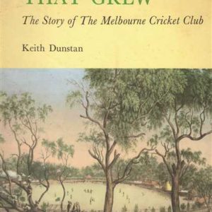 PADDOCK THAT GREW, THE: The Story of the Melbourne Cricket Club