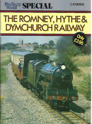Romney, Hythe and Dymchurch Railway (Railway World Special)