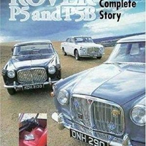 Rover P5 and P5B: The Complete Story