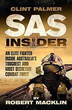 SAS Insider: An Elite SAS Fighter on Life in Australia's Toughest and Most Secretive Combat Unit