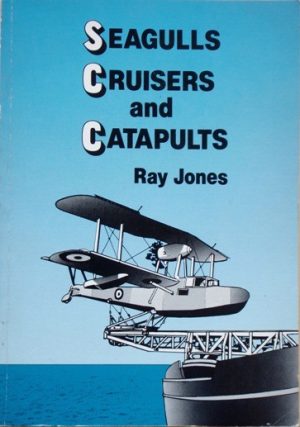 Seagulls, Cruisers and Catapults - Australian Naval Aviation, 1913-1944