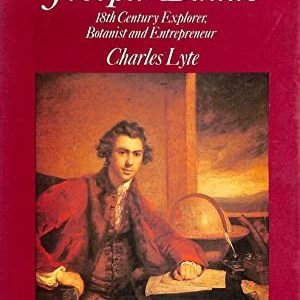 Sir Joseph Banks: 18th Century Explorer, Botanist & Entrepreneur