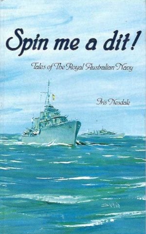 SPIN ME A DIT! Tales of The Royal Australian Navy