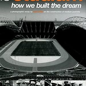 Stadium, The: How We Built the Dream