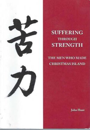 Suffering Through Strength: The Men who Made Christmas Island