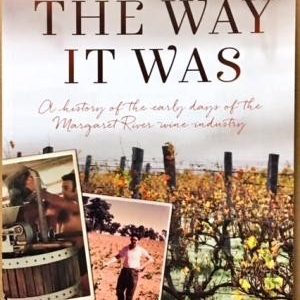 The Way It Was: A History of the Early Days of the Margaret River Wine Industry