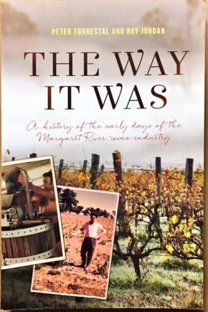 The Way It Was: A History of the Early Days of the Margaret River Wine Industry