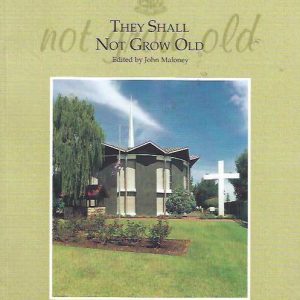 They Shall Not Grow Old: The Stories of Old Wesleyans who Died in World War II and the Vietnam War