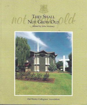 They Shall Not Grow Old: The Stories of Old Wesleyans who Died in World War II and the Vietnam War
