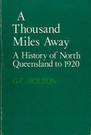Thousand Miles Away, A: A History of North Queensland to 1920
