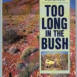 TOO LONG IN THE BUSH