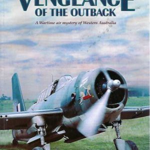 Vengeance of the Outback: Wartime Air Mystery of Western Australia