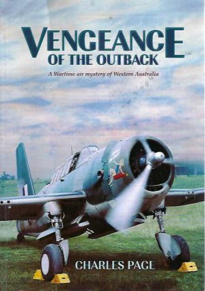 Vengeance of the Outback: Wartime Air Mystery of Western Australia