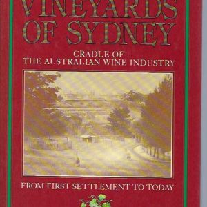 Vineyards Of Sydney: Cradle Of the Australian Wine Industry, From First Settlement To Today
