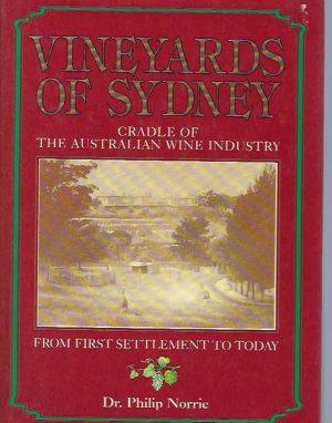 Vineyards Of Sydney: Cradle Of the Australian Wine Industry, From First Settlement To Today