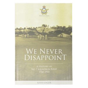 We Never Disappoint: A History of 7 Squadron RAAF 1940-1945