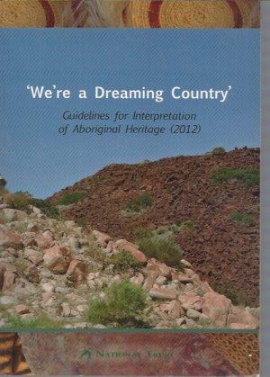 We're a Dreaming Country': Guidelines for Interpretation of Aboriginal Heritage