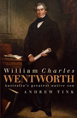 William Charles Wentworth: Australia's Greatest Native Son