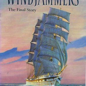Windjammers: The Final Story : a Collection of Memoirs, Poems and Paintings Depicting Life in the Last Commercial Sailing Ships