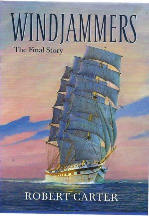 Windjammers: The Final Story : a Collection of Memoirs, Poems and Paintings Depicting Life in the Last Commercial Sailing Ships