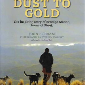 Dust to Gold. The inspiring story of Bendigo station home of Shrek