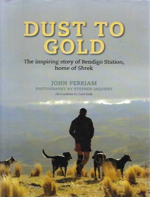 Dust to Gold. The inspiring story of Bendigo station home of Shrek