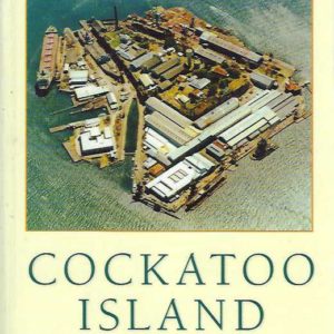 Cockatoo Island: Sydney’s Historic Dockyard