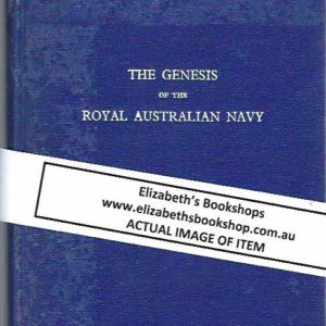 Genesis of the Royal Australian Navy, The. A Compilation