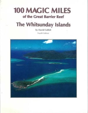 100 Magic Miles of the Great Barrier Reef. The Whitsunday Islands