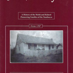 Down Vanished Years: A History Of The Welsh And Related Pioneering Families Of The Nambucca From 1707