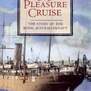 No Pleasure Cruise: The story of the Royal Australian Navy
