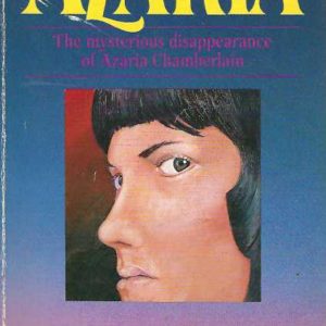 AZARIA: The Mysterious Disappearance of Azaria Chamberlain