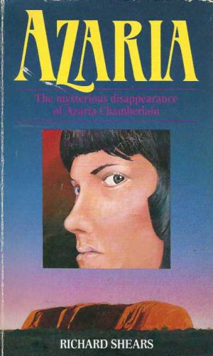 AZARIA: The Mysterious Disappearance of Azaria Chamberlain