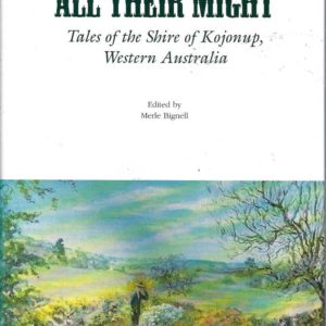 All Their Might: Tales of the Shire of Kojonup, Western Australia