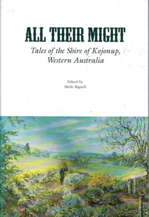 All Their Might: Tales of the Shire of Kojonup, Western Australia
