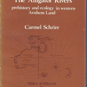 Alligator Rivers, The: Prehistory and Ecology in Western Arnhem Land