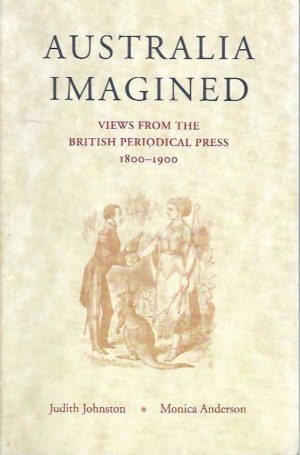 Australia Imagined: Views from the British Periodical Press 1800-1900