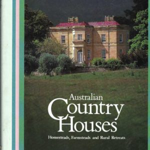 Australian Country Houses: Homesteads, Farmsteads and Rural Retreats